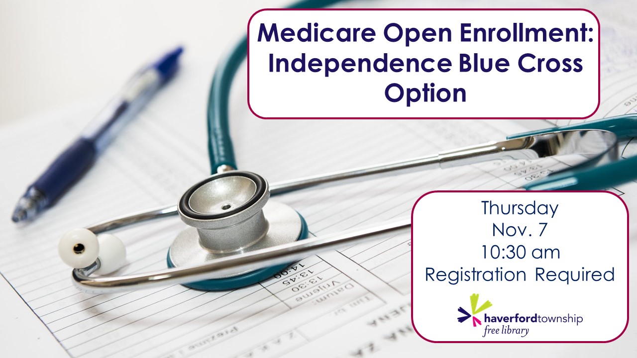 Medicare Open Enrollment Independence Blue Cross An Option • Haverford Township Free Library